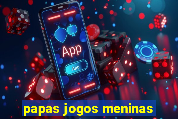 papas jogos meninas